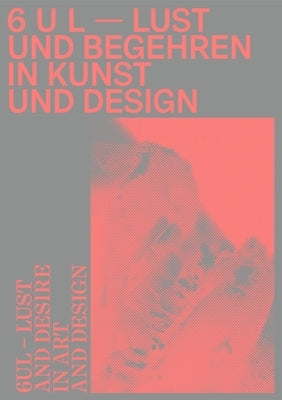 6ul: Lust and Desire in Art and Design by Ruhrberg, Bettina