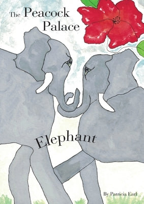 The Peacock Palace Elephant by Earl, Patricia
