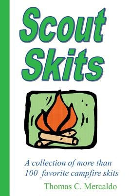Scout Skits: A collection of more than 100 favorite campfire skits by Mercaldo, Thomas