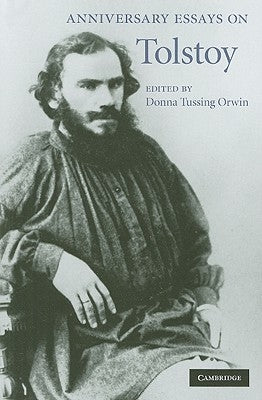 Anniversary Essays on Tolstoy by Orwin, Donna Tussing