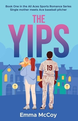 The Yips: Book 1, All Aces Baseball Sports Romance Series by McCoy, Emma