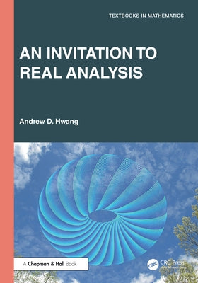 An Invitation to Real Analysis by Hwang, Andrew D.