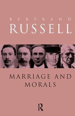 Marriage and Morals by Russell, Bertrand