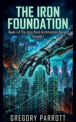 The Iron Foundation by Parrott, Gregory