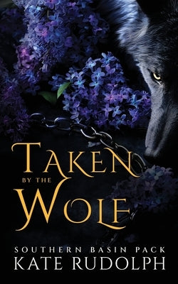 Taken by the Wolf: Southern Basin Pack (Deluxe Paperback) by Rudolph, Kate