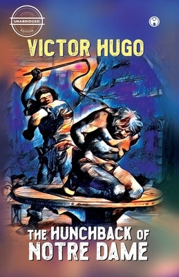 The Hunchback of Notre Dame (Notre-Dame De Paris) by Hugo, Victor