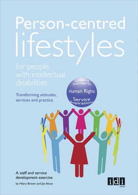 Person-Centred Lifestyles for People with Intellectual Disabilities: Transforming Attitudes, Services and Practice by Brown, Hilary
