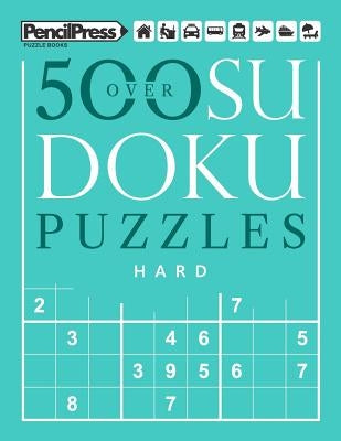 Over 500 Sudoku Puzzles Hard: Sudoku Puzzle Book Hard (with answers) by Books, Sudoku Puzzle