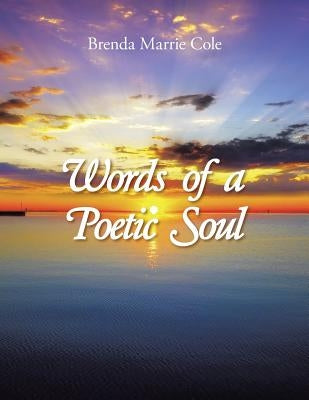 Words of a Poetic Soul by Cole, Brenda Marrie
