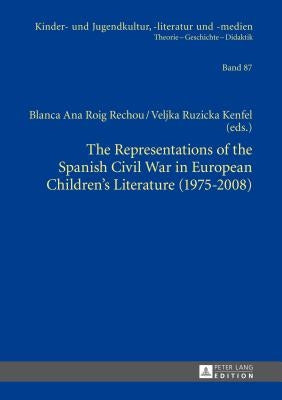 The Representations of the Spanish Civil War in European Children's Literature (1975-2008) by Ewers-Uhlmann, Hans-Heino