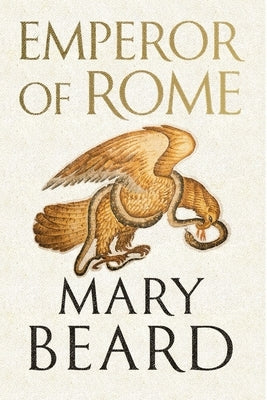 Emperor of Rome: Ruling the Ancient World by Beard, Mary