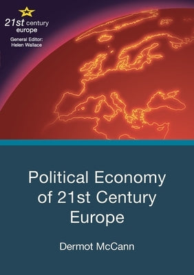 Political Economy of 21st Century Europe by McCann, Dermot