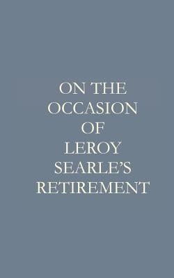 On the Occasion of Leroy F. Searle's Retirement by Searle, James H. S.