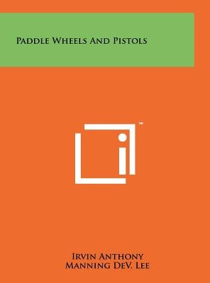 Paddle Wheels and Pistols by Anthony, Irvin