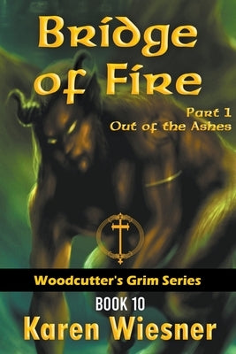 Bridge of Fire, Part 1: Out of the Ashes by Wiesner, Karen