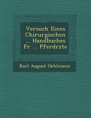 Versuch Eines Chirurgischen ... Handbuches F R ... Pferd Rzte by Oehlmann, Karl August
