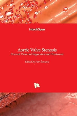 Aortic Valve Stenosis: Current View on Diagnostics and Treatment by Santavy, Petr
