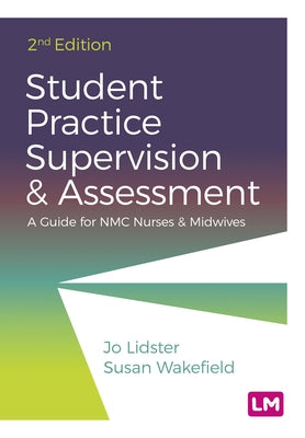 Student Practice Supervision and Assessment: A Guide for Nmc Nurses and Midwives by Lidster, Jo