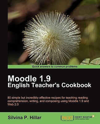 Moodle 1.9: The English Teacher's Cookbook by Hillar, Silvina P.