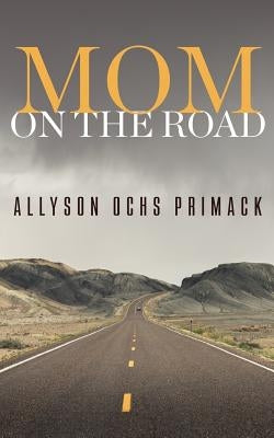 Mom On The Road by Primack, Allyson Ochs