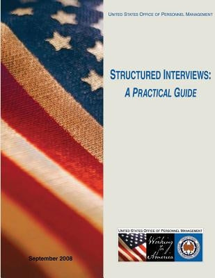 Structured Interviews: A Practical Guide by Management, United States Office of Pers