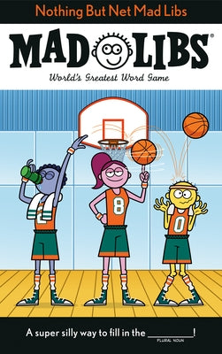 Nothing But Net Mad Libs: World's Greatest Word Game by Matheis, Mickie