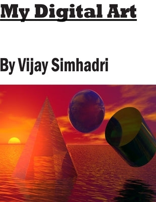 My Digital Art: My Gemstone Digital Paintings ( Vol. 3) by Simhadri, Vijay Nanduri