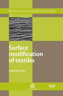 Surface Modification of Textiles by Wei, Q.