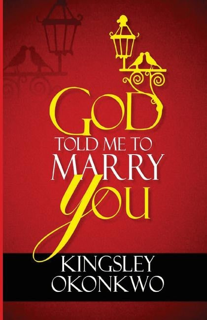 God Told Me To Marry You by Okonkwo, Kingsley