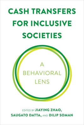 Cash Transfers for Inclusive Societies: A Behavioral Lens by Zhao, Jiaying