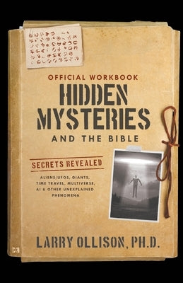 The Official Workbook for Hidden Mysteries and the Bible: Secrets Revealed: Aliens/UFOs, Giants, Time Travel, Multiverse, AI & Other Unexplained Pheno by Ollison, Larry