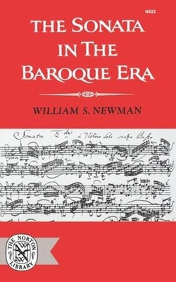 The Sonata in the Baroque Era by Newman, William S.
