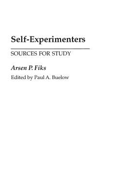 Self-Experimenters: Sources for Study by Buelow, Paul