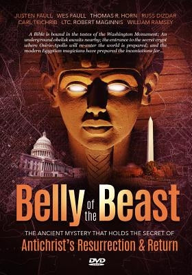 Belly of the Beast: The Ancient Mystery That Holds the Secret of Antichrist's Resurrection & Return by Faull, Wes