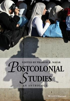 Postcolonial Studies: An Anthology by Nayar, Pramod K.