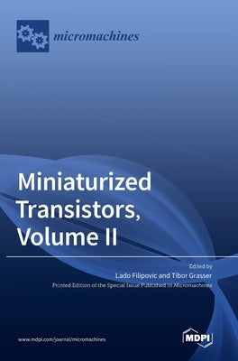 Miniaturized Transistors, Volume II by Filipovic, Lado