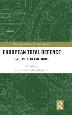 European Total Defence: Past, Present and Future by Forfang Rongved, Gjermund