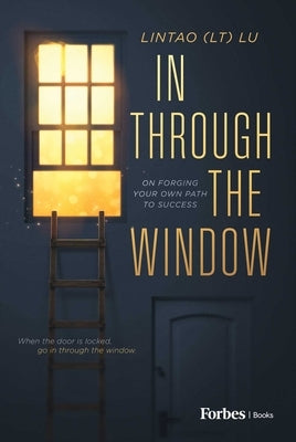 In Through the Window: On Forging Your Own Path to Success by Lu