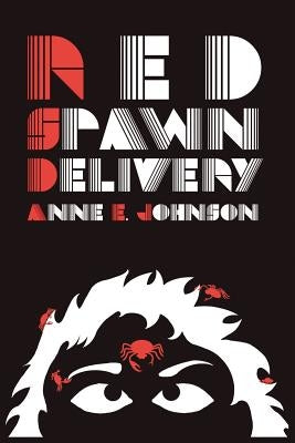 Red Spawn Delivery by Johnson, Anne E.