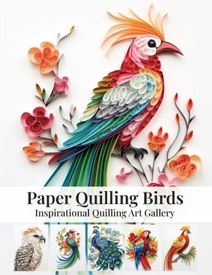 Paper Quilling Birds: Inspirational Quilling Art Gallery by Quinn, Evry