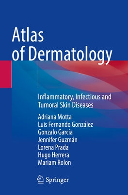 Atlas of Dermatology: Inflammatory, Infectious and Tumoral Skin Diseases by Motta, Adriana