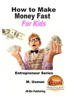 How to Make Money Fast For Kids by Davidson, John