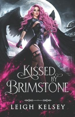 Kissed by Brimstone Books 1-3: A Twisted Paranormal Fated Mates Romance by Kelsey, Leigh
