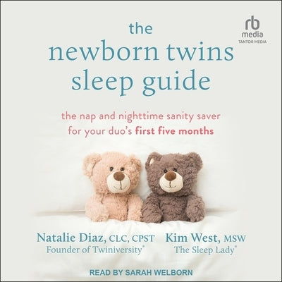 The Newborn Twins Sleep Guide: The Nap and Nighttime Sanity Saver for Your Duo's First Five Months by Msw