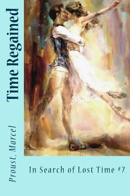 Time Regained: In Search of Lost Time #7 by Hudson, Stephen