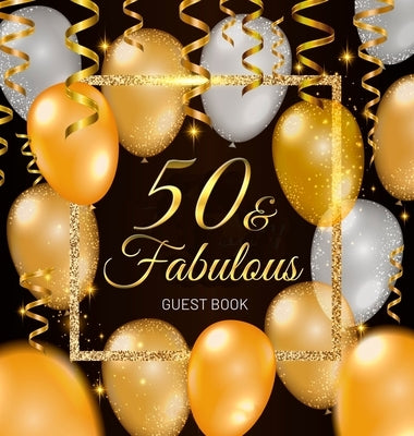 50th Birthday Guest Book: 50 Year Old and Happy Party, 1972, Perfect With Black and Gold Decorations & Supplies Adult Bday Party, Funny Idea for by Of Lorina, Birthday Guest Books
