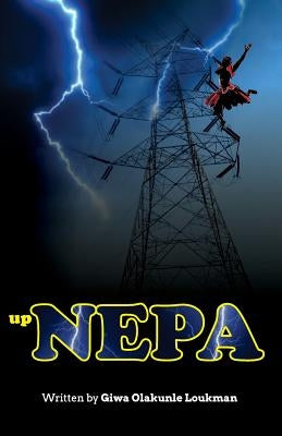 Up NEPA by Giwa, Olakunle Loukman