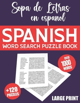 Spanish Word Search Large Print: Spanish Word Search Puzzle Book for Adults With Solutions - 120 Extra Large Print Word Search in Spanish for Adults a by See21