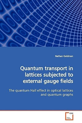 Quantum transport in lattices subjected to external gauge fields by Goldman, Nathan