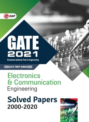 GATE 2021 - Electronics and Communication Engineering - Solved Papers 2000-2020 by Gkp